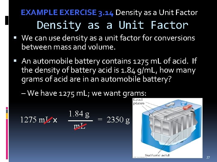 EXAMPLE EXERCISE 3. 14 Density as a Unit Factor We can use density as