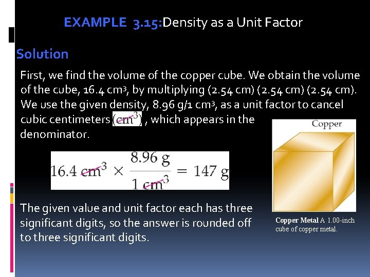 EXAMPLE 3. 15: Density as a Unit Factor Solution First, we find the volume