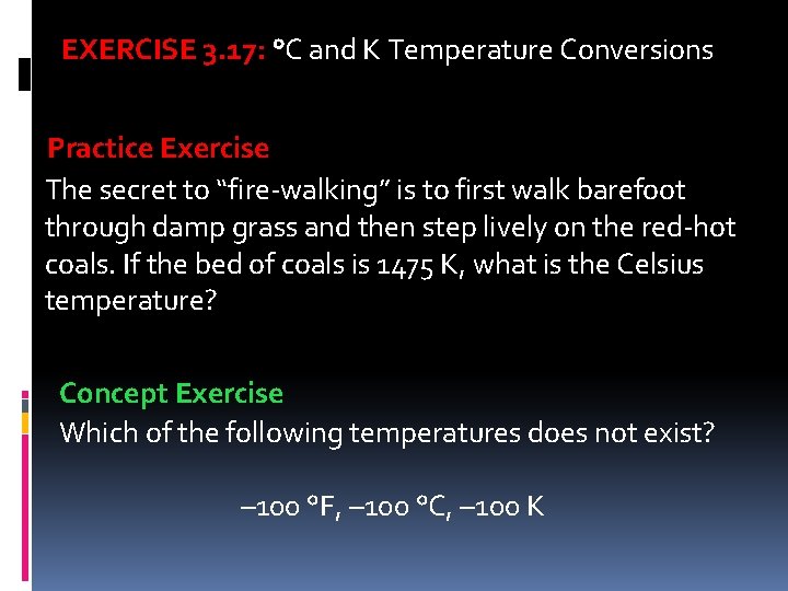 EXERCISE 3. 17: °C and K Temperature Conversions Practice Exercise The secret to “fire-walking”