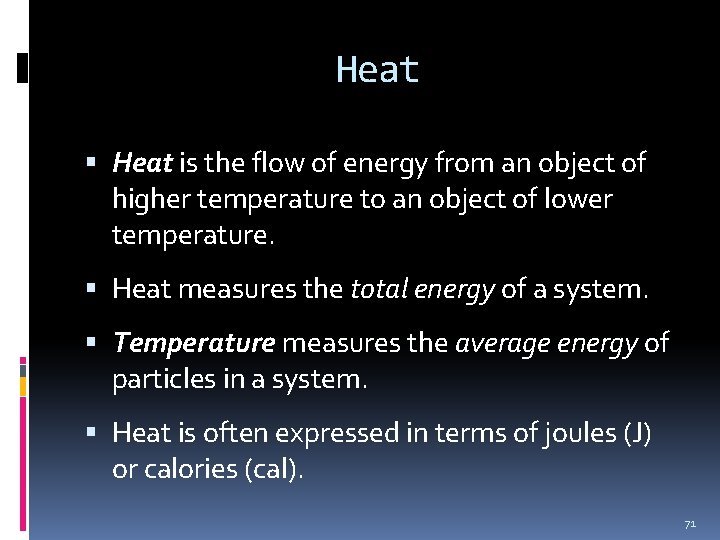 Heat is the flow of energy from an object of higher temperature to an