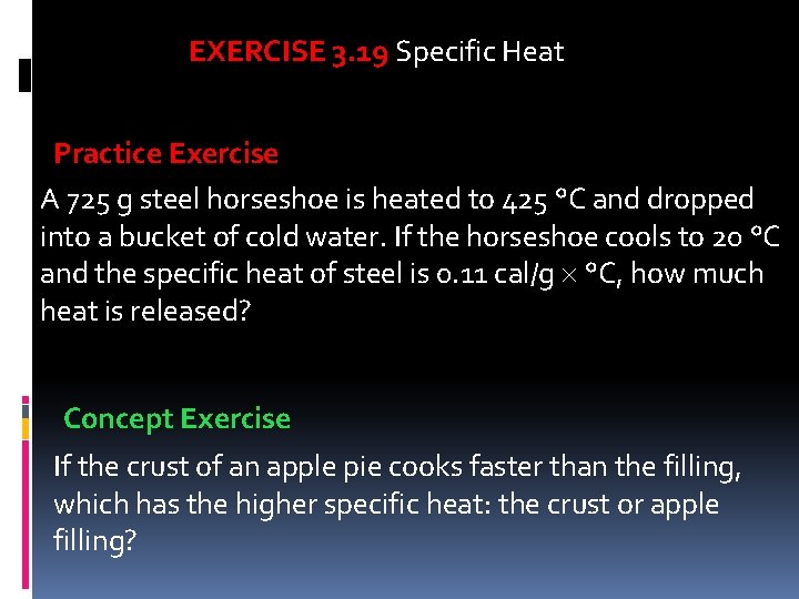 EXERCISE 3. 19 Specific Heat Practice Exercise A 725 g steel horseshoe is heated