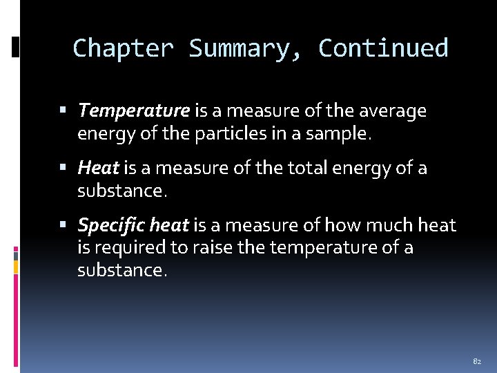 Chapter Summary, Continued Temperature is a measure of the average energy of the particles