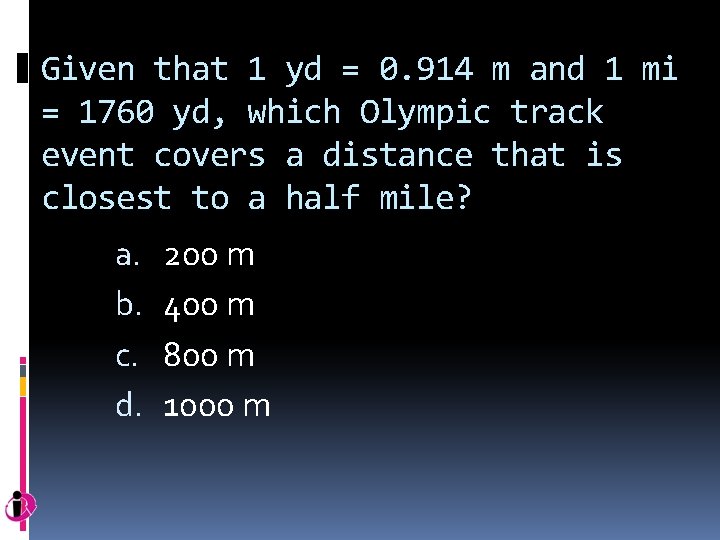 Given that 1 yd = 0. 914 m and 1 mi = 1760 yd,