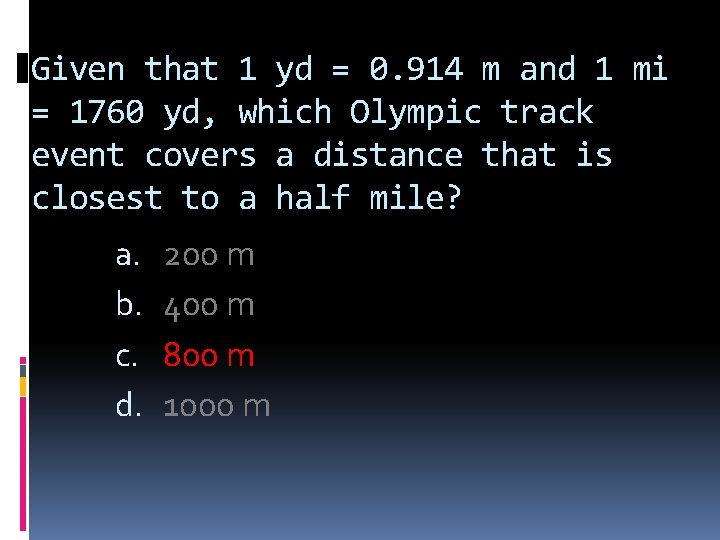 Given that 1 yd = 0. 914 m and 1 mi = 1760 yd,