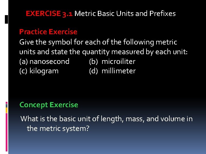 EXERCISE 3. 1 Metric Basic Units and Prefixes Practice Exercise Give the symbol for