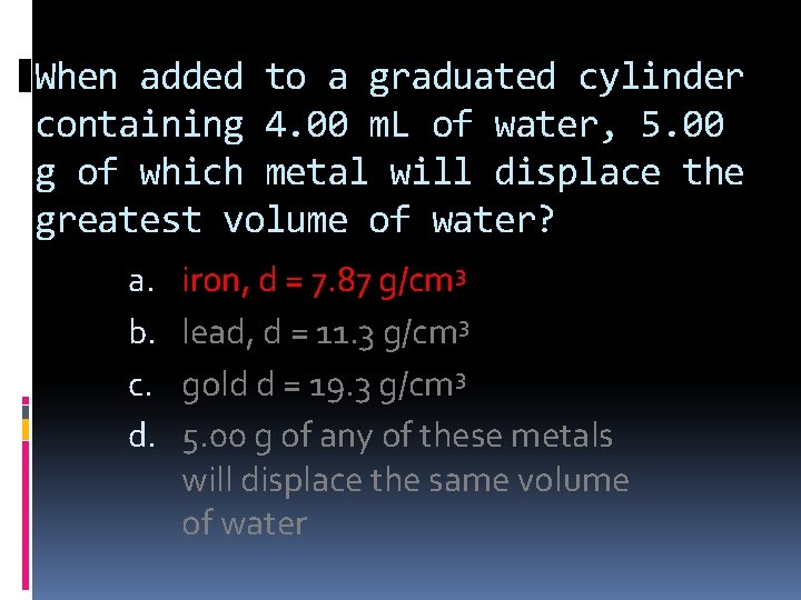 When added to a graduated cylinder containing 4. 00 m. L of water, 5.