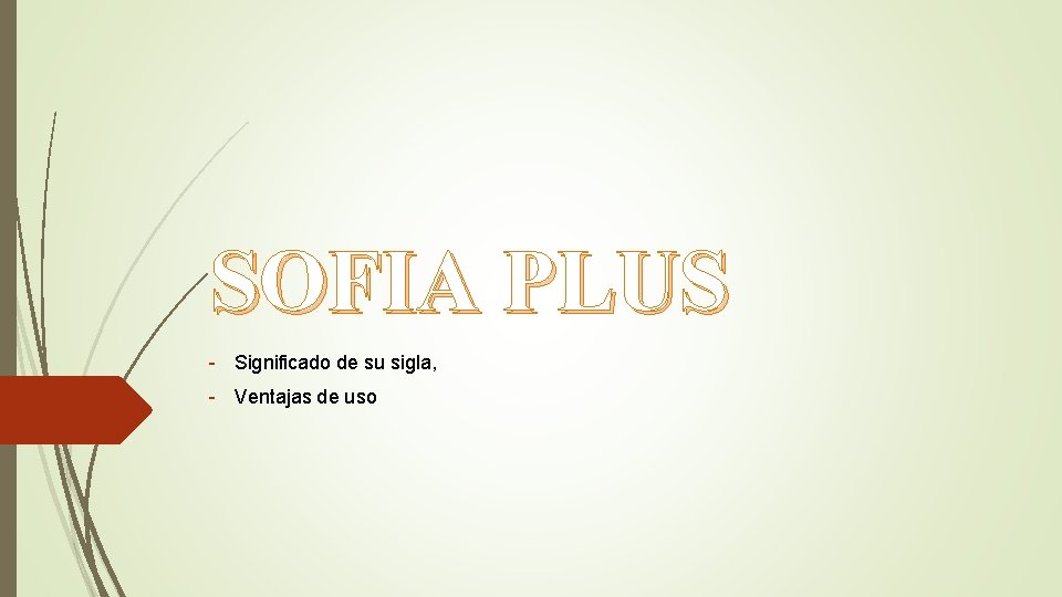 SOFIA PLUS - Significado de su sigla, - Ventajas de uso SOFIA PLUS - Significado de su sigla, - Ventajas de uso