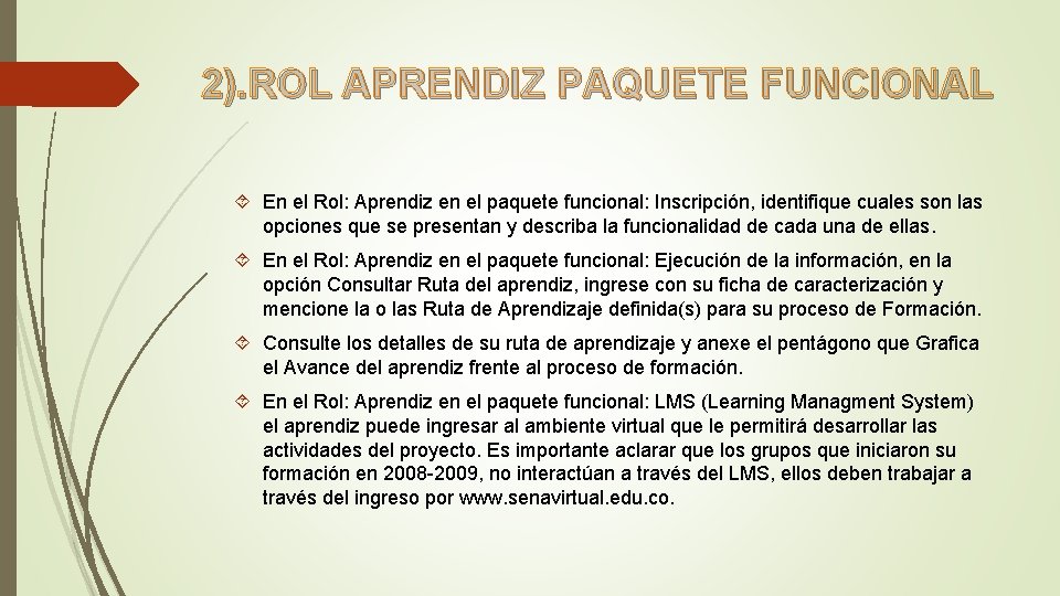 2). ROL APRENDIZ PAQUETE FUNCIONAL En el Rol: Aprendiz en el paquete funcional: Inscripción, 2). ROL APRENDIZ PAQUETE FUNCIONAL En el Rol: Aprendiz en el paquete funcional: Inscripción,