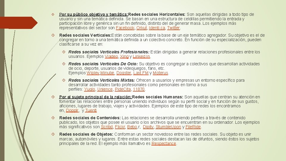 Por su público objetivo y temática: Redes sociales Horizontales: Son aquellas dirigidas a Por su público objetivo y temática: Redes sociales Horizontales: Son aquellas dirigidas a