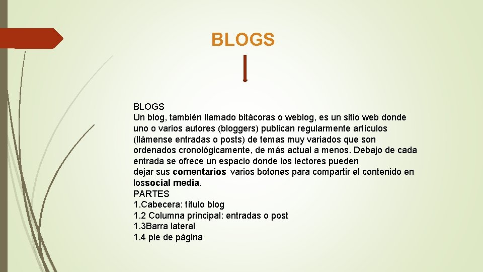 BLOGS Un blog, también llamado bitácoras o weblog, es un sitio web donde uno BLOGS Un blog, también llamado bitácoras o weblog, es un sitio web donde uno