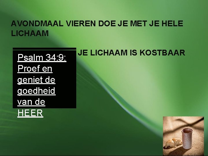 AVONDMAAL VIEREN DOE JE MET JE HELE LICHAAM Psalm 34: 9: Proef en geniet