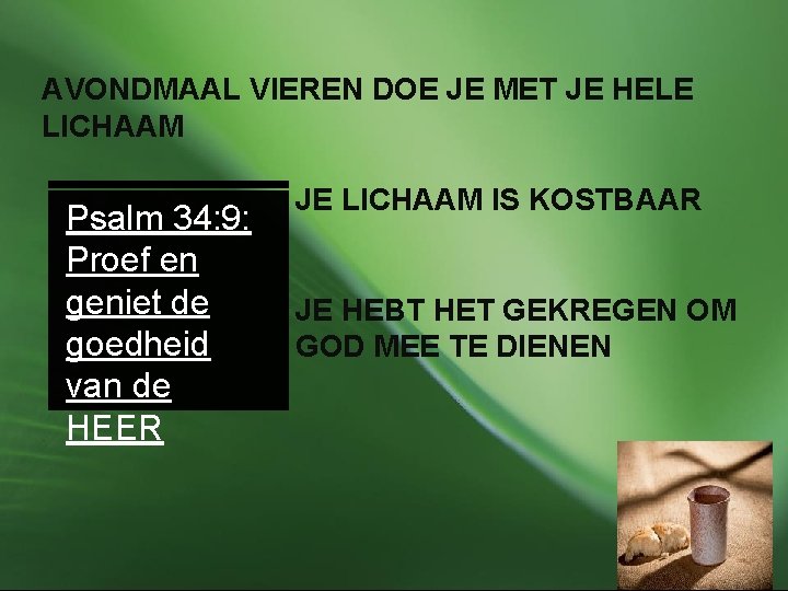 AVONDMAAL VIEREN DOE JE MET JE HELE LICHAAM Psalm 34: 9: Proef en geniet