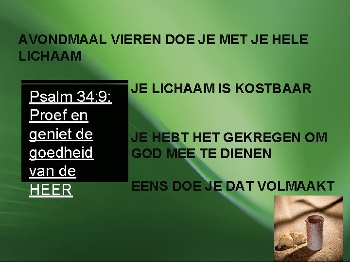 AVONDMAAL VIEREN DOE JE MET JE HELE LICHAAM Psalm 34: 9: Proef en geniet