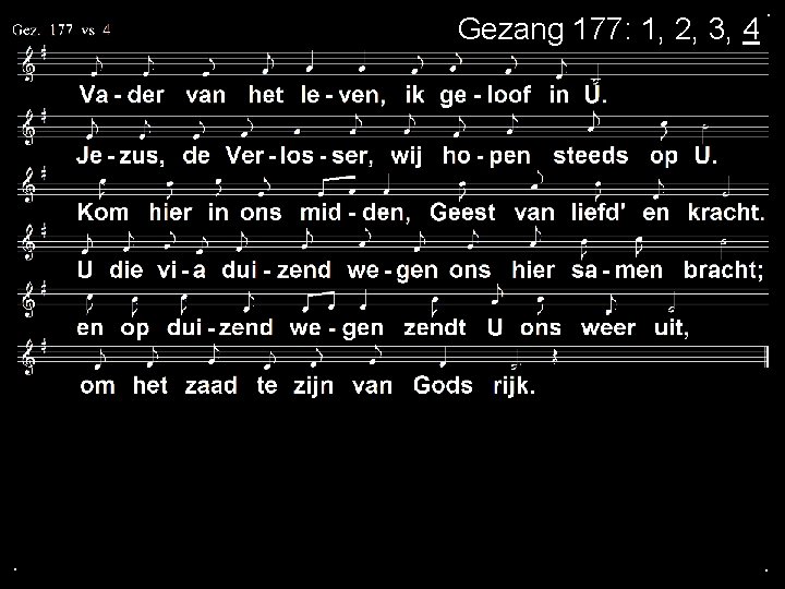 Gezang 177: 1, 2, 3, 4 . . . 