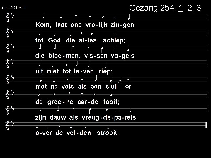 Gezang 254: 1, 2, 3 