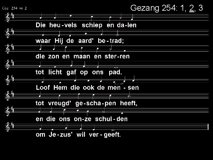 Gezang 254: 1, 2, 3 