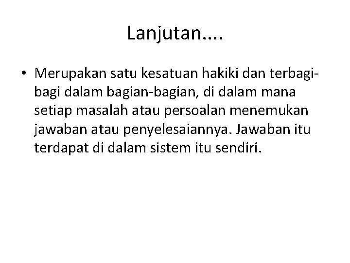 Lanjutan. . • Merupakan satu kesatuan hakiki dan terbagi dalam bagian-bagian, di dalam mana