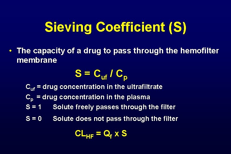 Sieving Coefficient (S) • The capacity of a drug to pass through the hemofilter