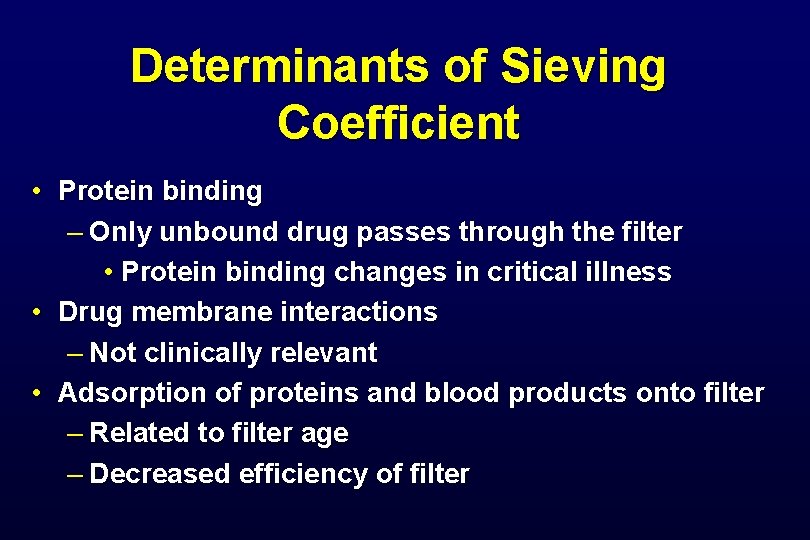 Determinants of Sieving Coefficient • Protein binding – Only unbound drug passes through the