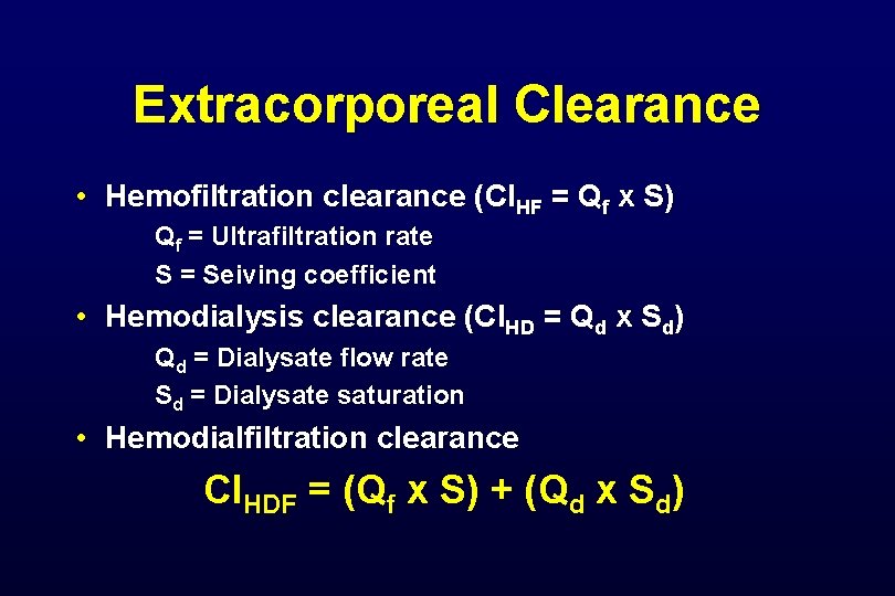 Extracorporeal Clearance • Hemofiltration clearance (Cl. HF = Qf x S) Qf = Ultrafiltration