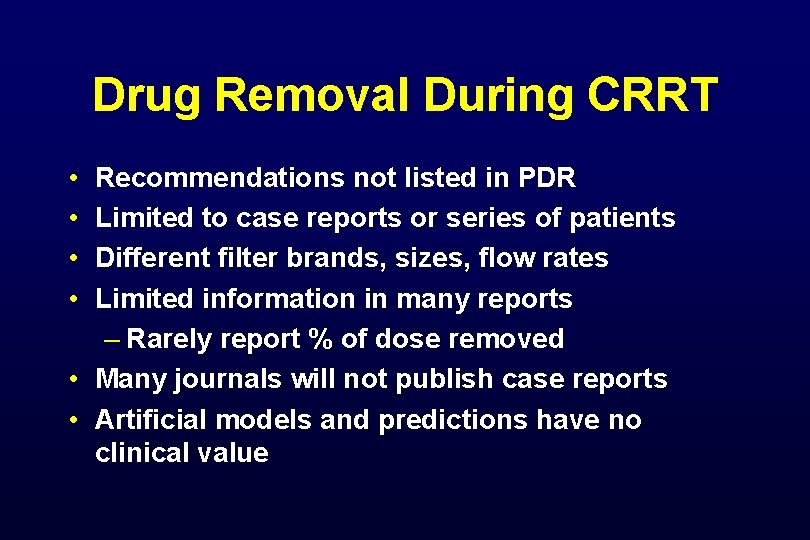 Drug Removal During CRRT • • Recommendations not listed in PDR Limited to case Drug Removal During CRRT • • Recommendations not listed in PDR Limited to case