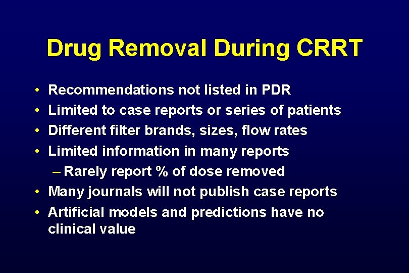 Drug Removal During CRRT • • Recommendations not listed in PDR Limited to case