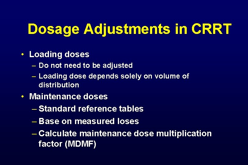 Dosage Adjustments in CRRT • Loading doses – Do not need to be adjusted Dosage Adjustments in CRRT • Loading doses – Do not need to be adjusted