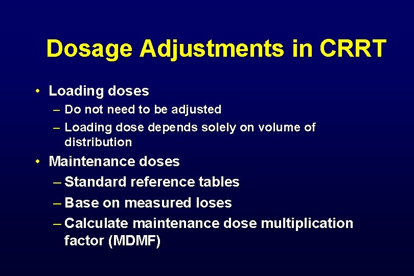 Dosage Adjustments in CRRT • Loading doses – Do not need to be adjusted