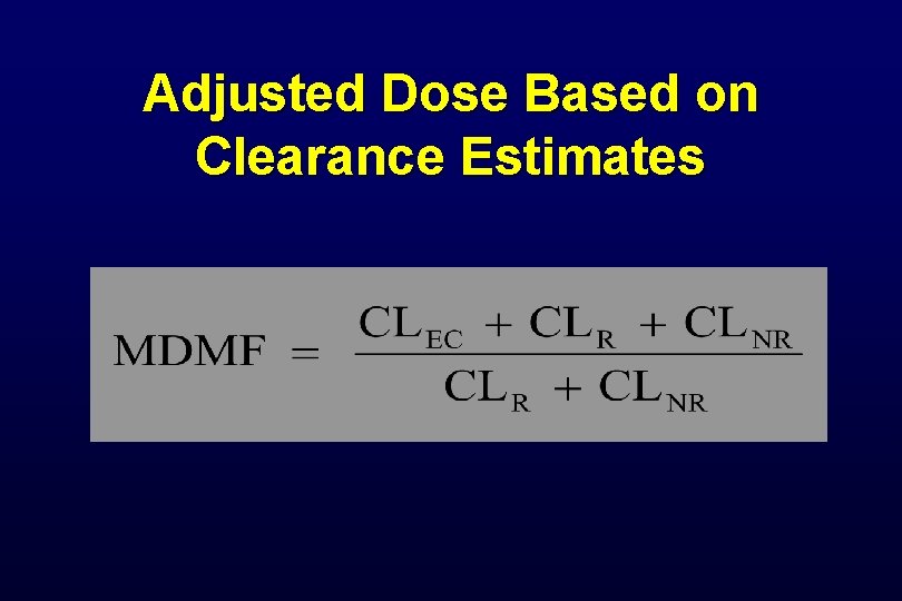 Adjusted Dose Based on Clearance Estimates 