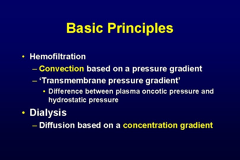 Basic Principles • Hemofiltration – Convection based on a pressure gradient – ‘Transmembrane pressure