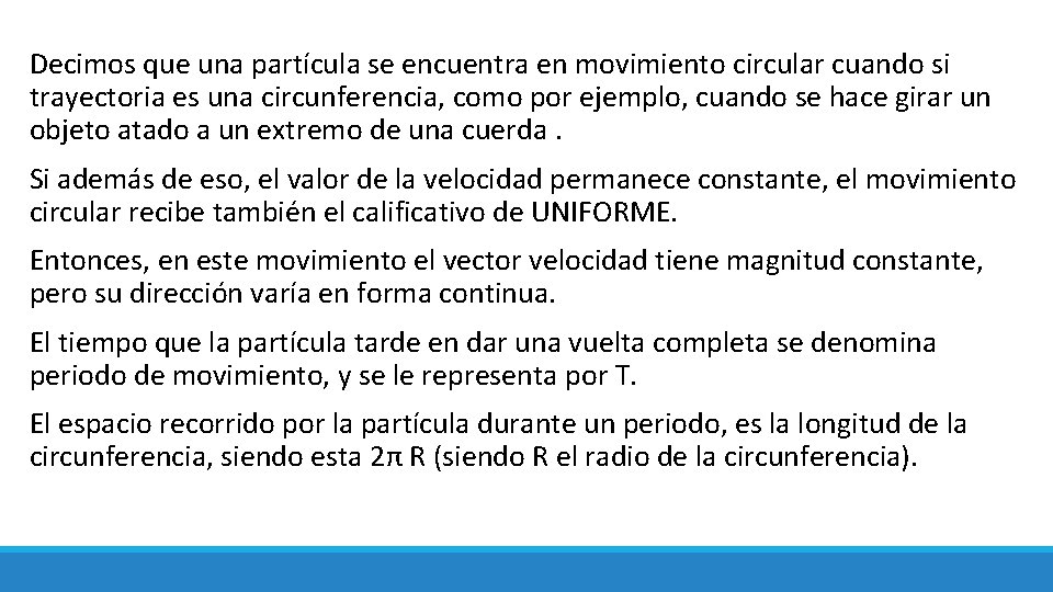  Decimos que una partícula se encuentra en movimiento circular cuando si trayectoria es