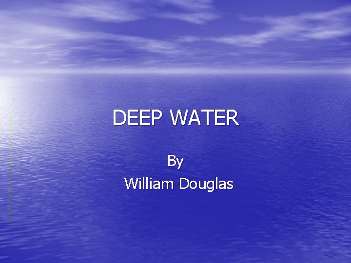 DEEP WATER By William Douglas 