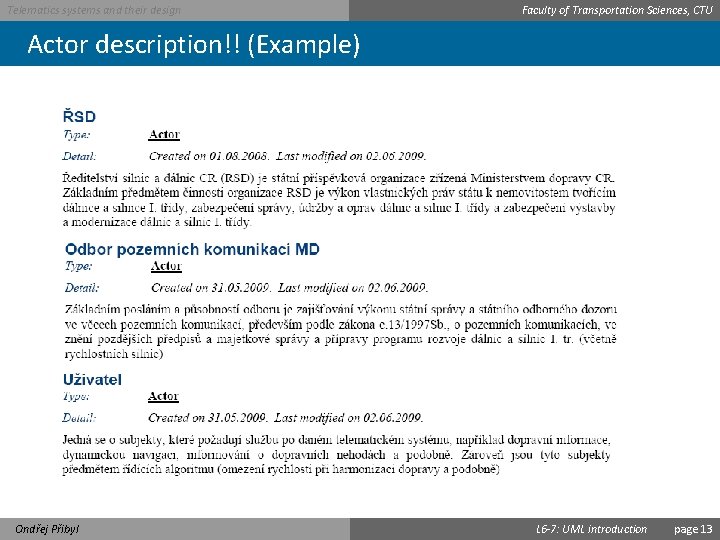 Telematics systems and their design Faculty of Transportation Sciences, CTU Actor description!! (Example) Ondřej
