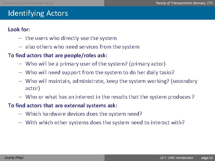 Telematics systems and their design Faculty of Transportation Sciences, CTU Identifying Actors Look for: