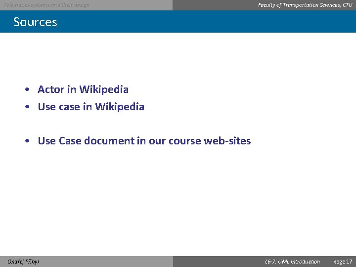 Telematics systems and their design Faculty of Transportation Sciences, CTU Sources • Actor in