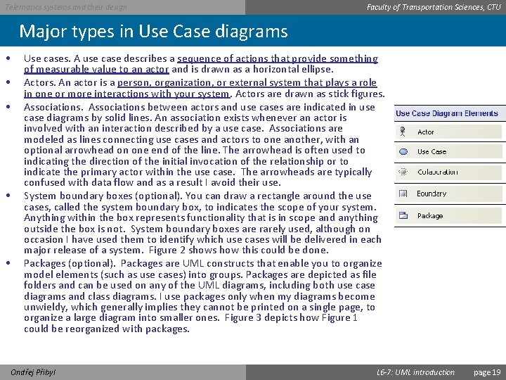 Telematics systems and their design Faculty of Transportation Sciences, CTU Major types in Use