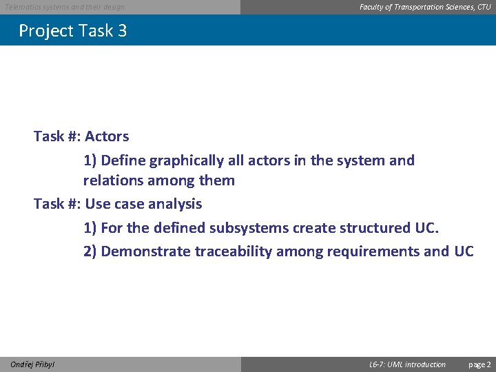Telematics systems and their design Faculty of Transportation Sciences, CTU Project Task 3 Task