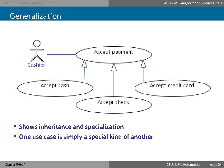 Telematics systems and their design Faculty of Transportation Sciences, CTU Generalization § Shows inheritance