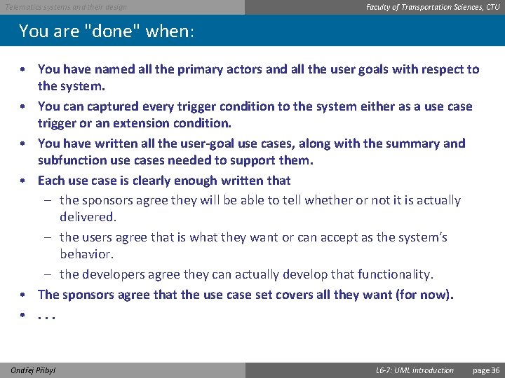 Telematics systems and their design Faculty of Transportation Sciences, CTU You are "done" when: