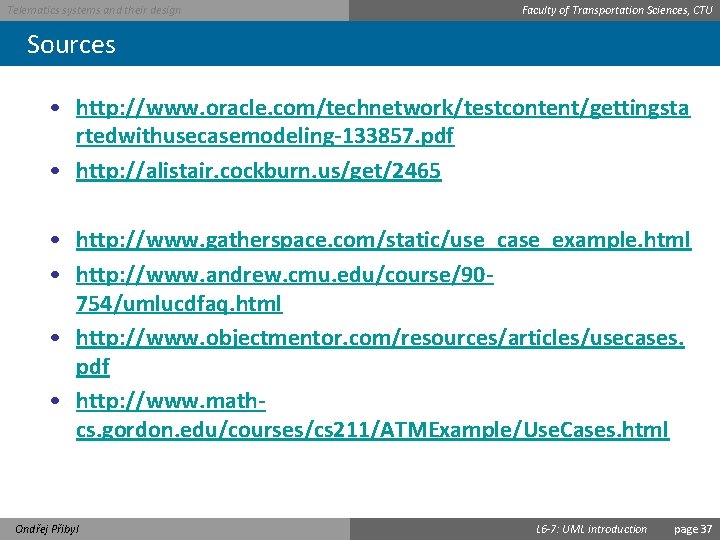 Telematics systems and their design Faculty of Transportation Sciences, CTU Sources • http: //www.