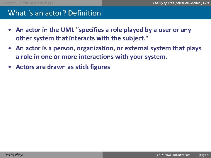 Telematics systems and their design Faculty of Transportation Sciences, CTU What is an actor?