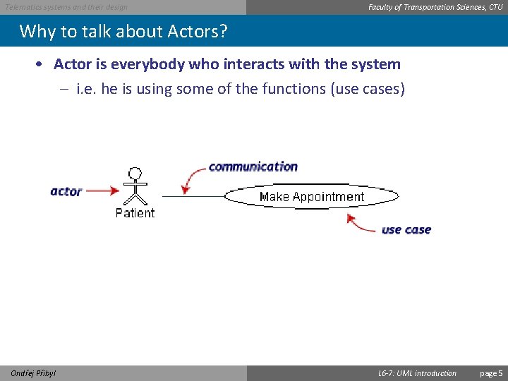 Telematics systems and their design Faculty of Transportation Sciences, CTU Why to talk about