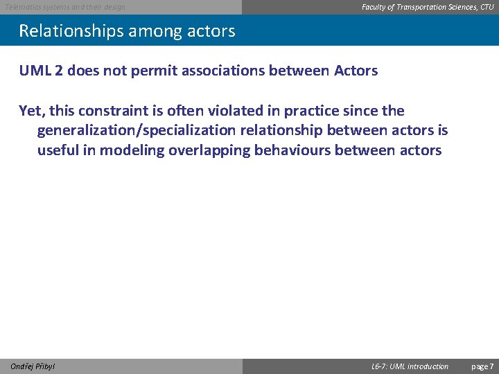 Telematics systems and their design Faculty of Transportation Sciences, CTU Relationships among actors UML
