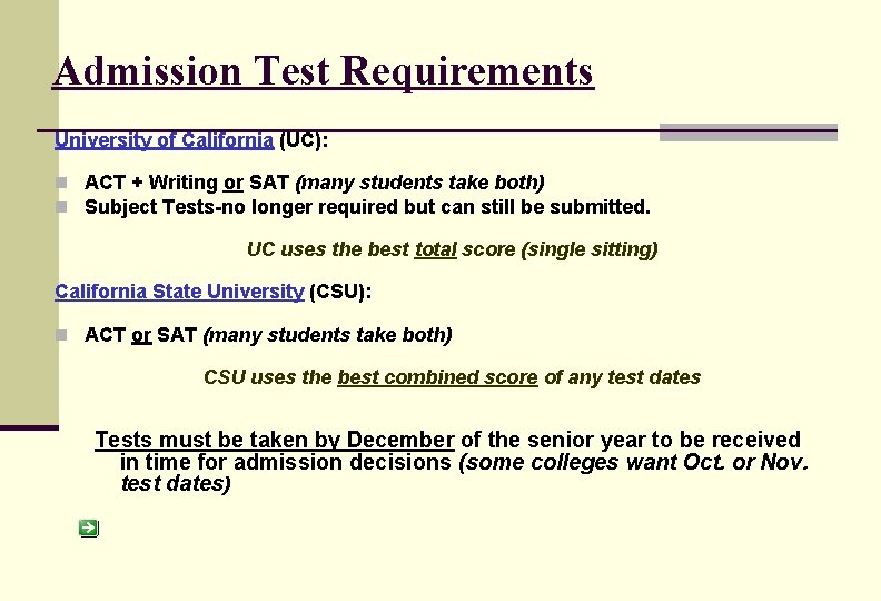 Admission Test Requirements University of California (UC): n ACT + Writing or SAT (many