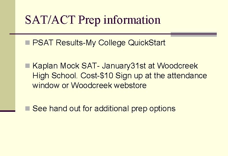 SAT/ACT Prep information n PSAT Results-My College Quick. Start n Kaplan Mock SAT- January