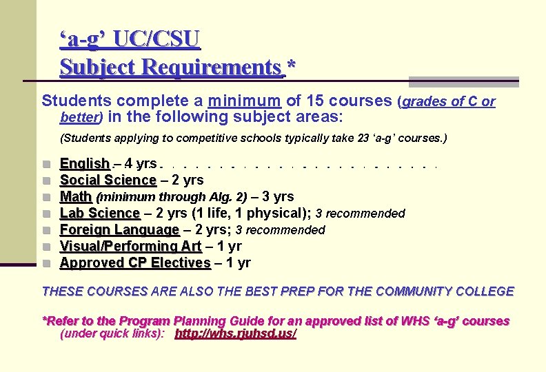 ‘a-g’ UC/CSU Subject Requirements * Students complete a minimum of 15 courses (grades of