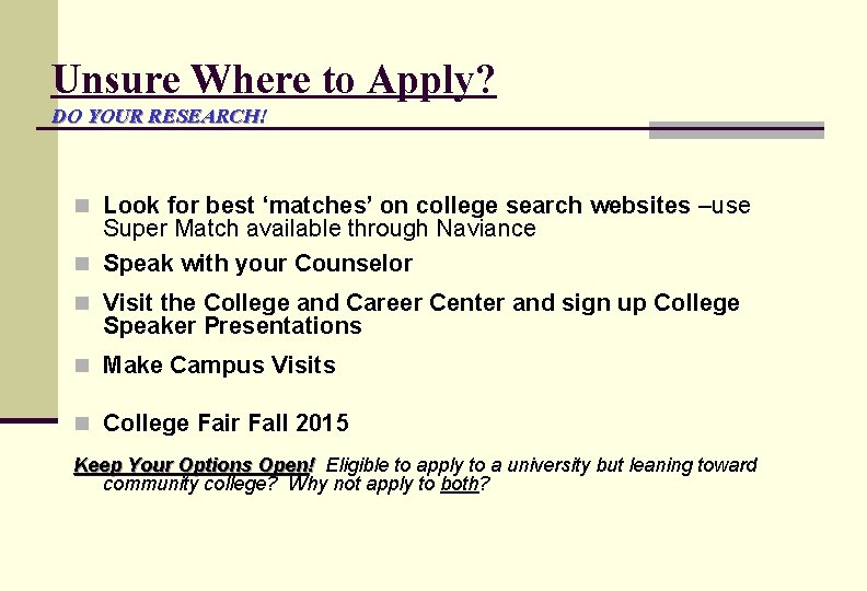 Unsure Where to Apply? DO YOUR RESEARCH! n Look for best ‘matches’ on college