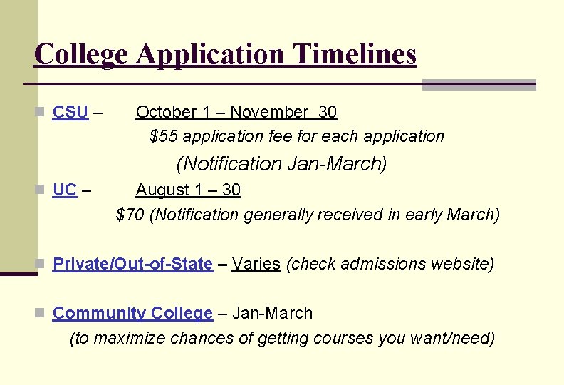 College Application Timelines n CSU – October 1 – November 30 $55 application fee