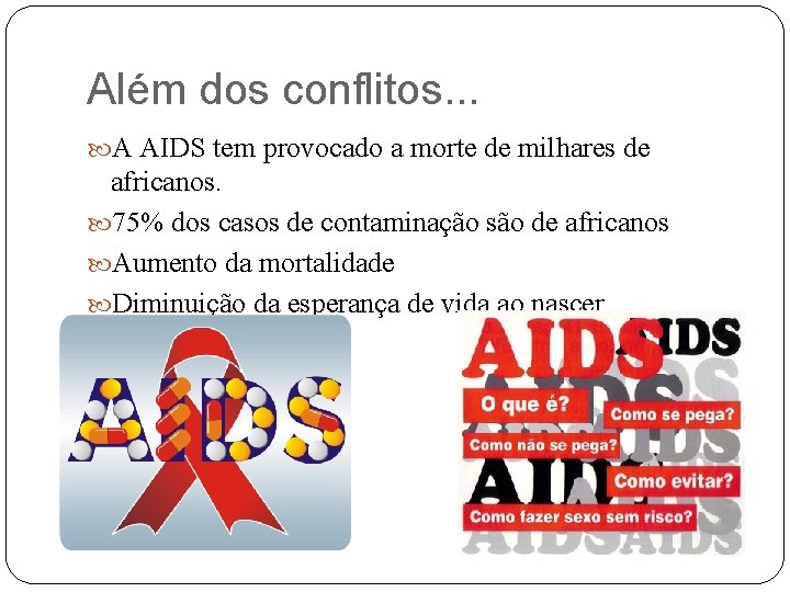 Além dos conflitos. . . A AIDS tem provocado a morte de milhares de