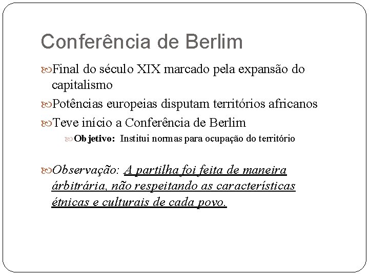 Conferência de Berlim Final do século XIX marcado pela expansão do capitalismo Potências europeias